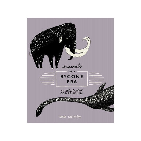 Animals Of A Bygone Era: An Illustrated Compendium